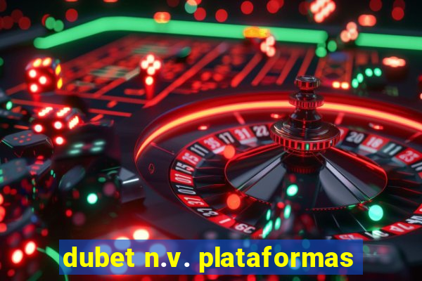 dubet n.v. plataformas